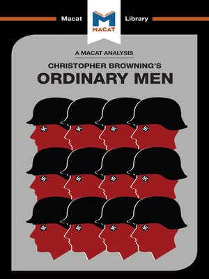 cover image of A Macat Analysis of Ordinary Men: Reserve Police Batallion 101 and the Final Solution in Poland